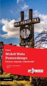 WOKÓŁ WAŁU POMORSKIEGO TOM I GMINA I MIASTO WAŁCZ