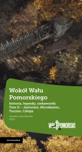 WOKÓŁ WAŁU POMORSKIEGO TOM II JASTROWIE MIROSŁAWIEC TUCZNO CZŁOPA