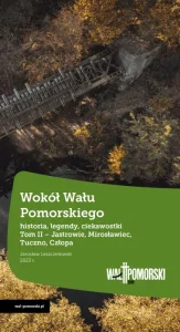 PDF WOKÓŁ WAŁU POMORSKIEGO – Tom II (Jastrowie, Mirosławiec, Tuczno, Człopa)